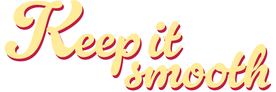 Keep It Smooth
